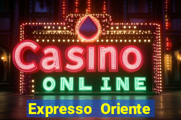 Expresso Oriente rota atual